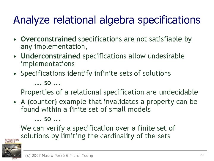 Analyze relational algebra specifications • Overconstrained specifications are not satisfiable by any implementation, •