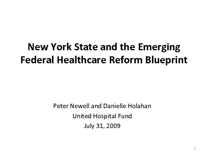 New York State and the Emerging Federal Healthcare Reform Blueprint Peter Newell and Danielle