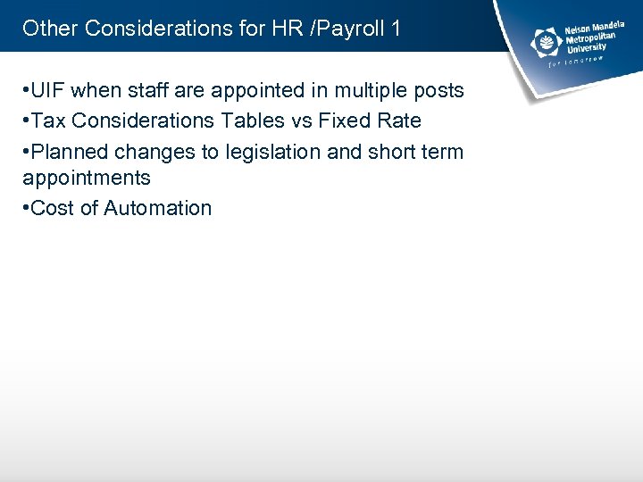 Other Considerations for HR /Payroll 1 • UIF when staff are appointed in multiple