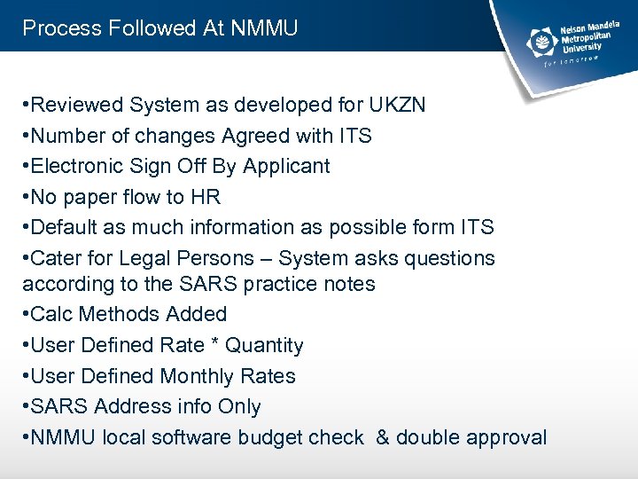 Process Followed At NMMU • Reviewed System as developed for UKZN • Number of