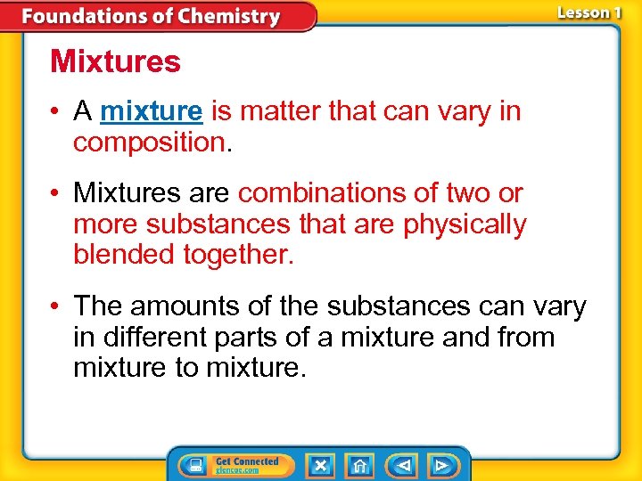 Mixtures • A mixture is matter that can vary in composition. • Mixtures are