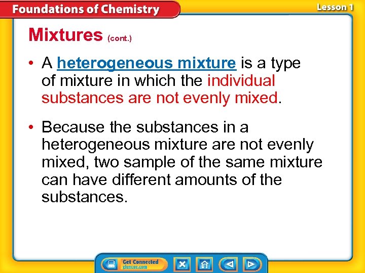 Mixtures (cont. ) • A heterogeneous mixture is a type of mixture in which