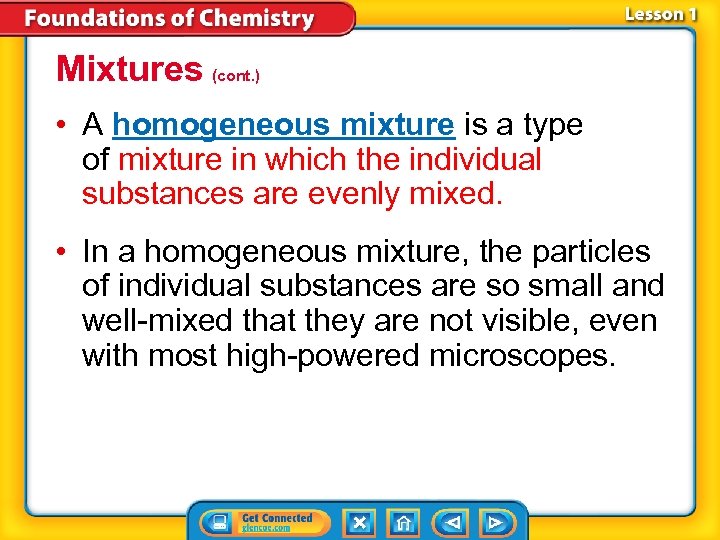 Mixtures (cont. ) • A homogeneous mixture is a type of mixture in which