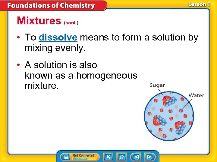 Mixtures (cont. ) • To dissolve means to form a solution by mixing evenly.