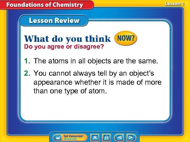 Do you agree or disagree? 1. The atoms in all objects are the same.