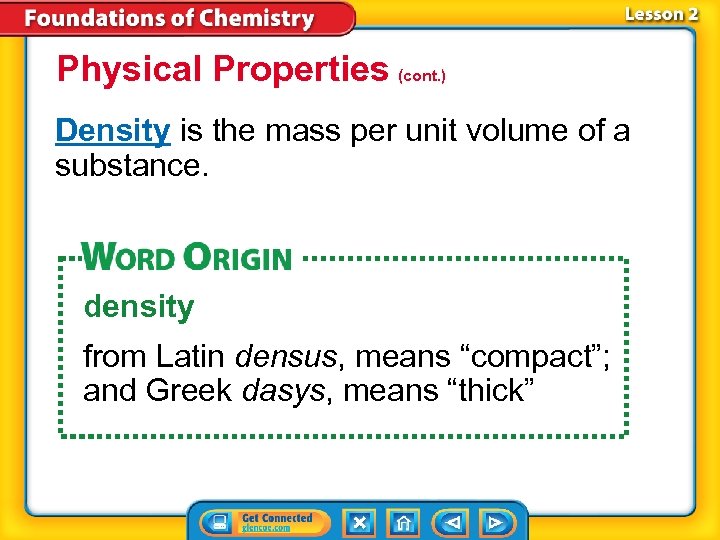 Physical Properties (cont. ) Density is the mass per unit volume of a substance.