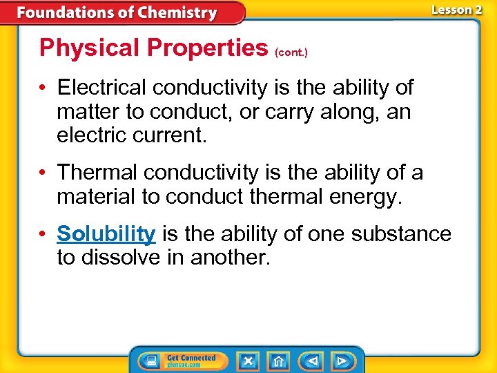 Physical Properties (cont. ) • Electrical conductivity is the ability of matter to conduct,