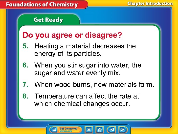 Do you agree or disagree? 5. Heating a material decreases the energy of its