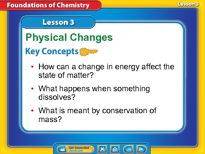 Physical Changes • How can a change in energy affect the state of matter?