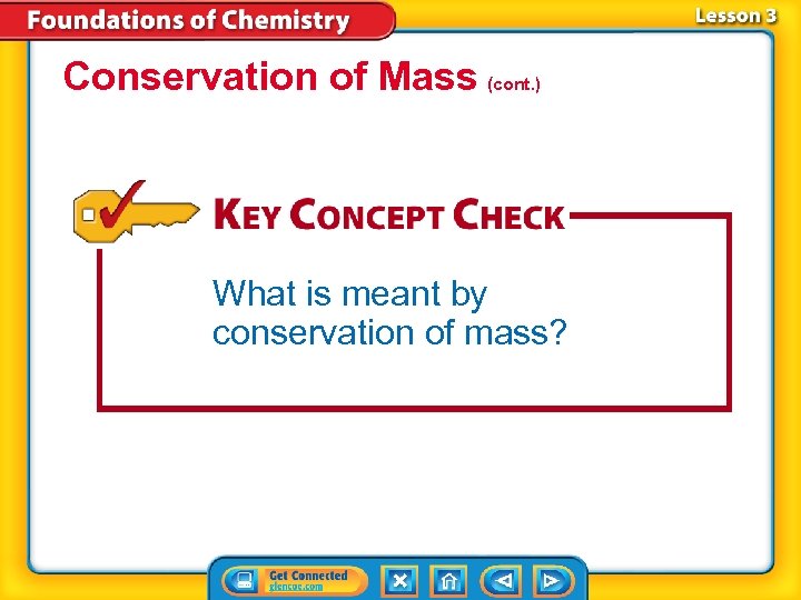 Conservation of Mass (cont. ) What is meant by conservation of mass? 