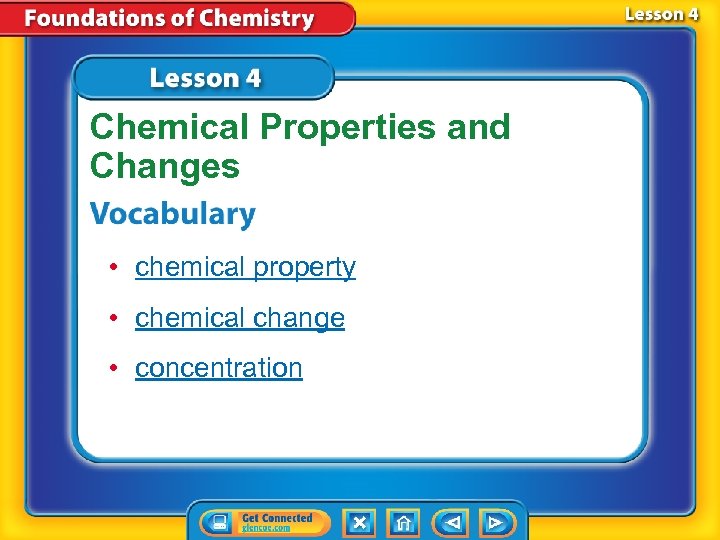 Chemical Properties and Changes • chemical property • chemical change • concentration 