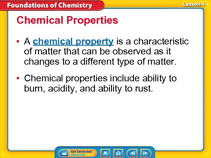 Chemical Properties • A chemical property is a characteristic of matter that can be