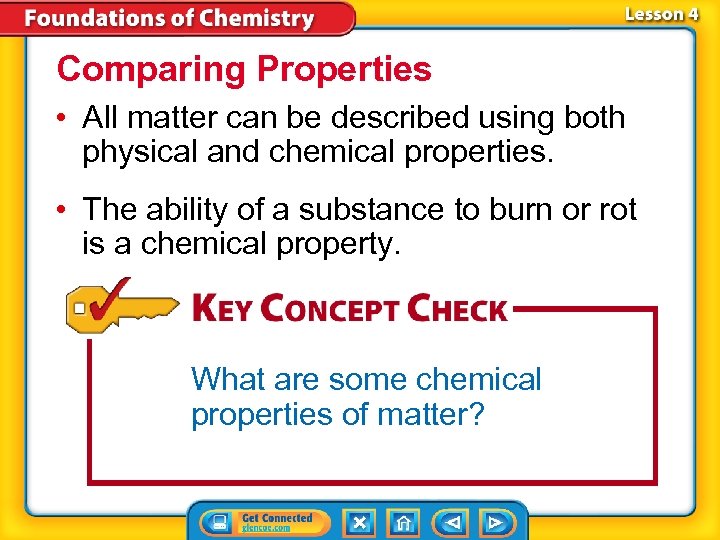 Comparing Properties • All matter can be described using both physical and chemical properties.