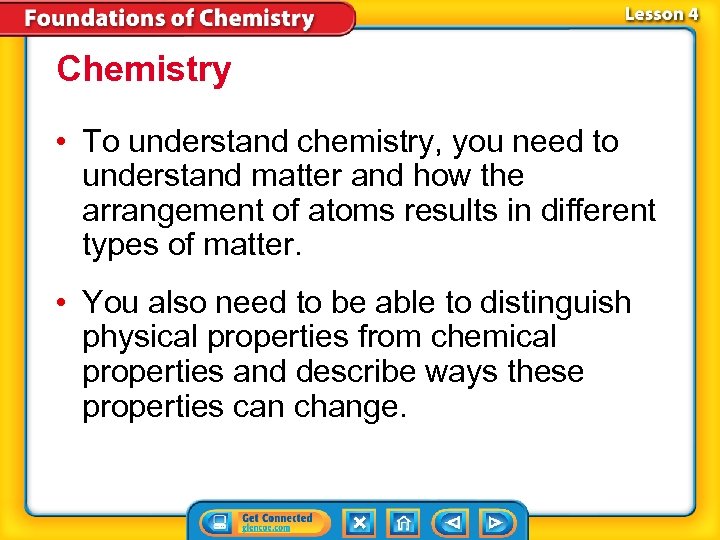 Chemistry • To understand chemistry, you need to understand matter and how the arrangement