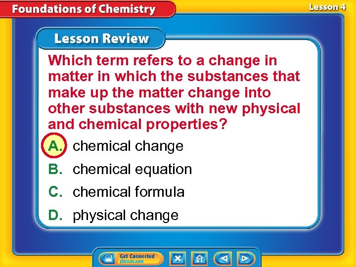 Which term refers to a change in matter in which the substances that make