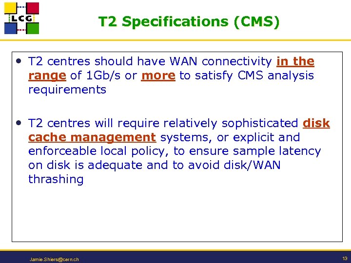 T 2 Specifications (CMS) • T 2 centres should have WAN connectivity in the