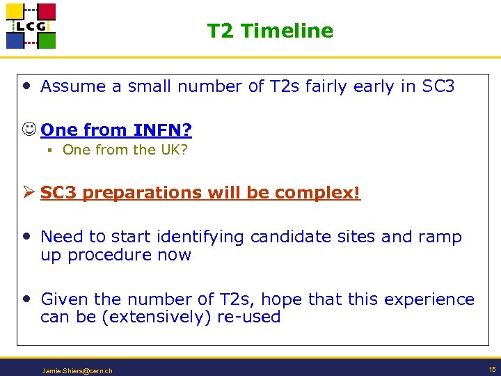 T 2 Timeline • Assume a small number of T 2 s fairly early