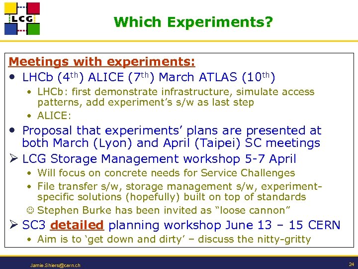 Which Experiments? Meetings with experiments: • LHCb (4 th) ALICE (7 th) March ATLAS