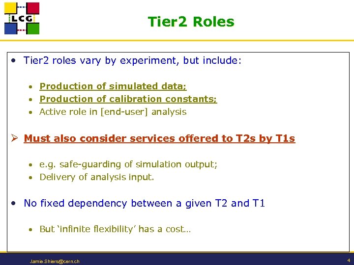 Tier 2 Roles • Tier 2 roles vary by experiment, but include: • Production