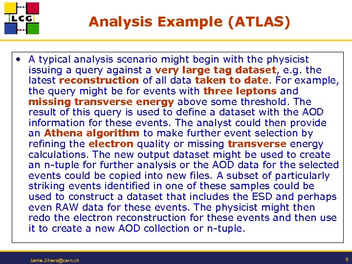 Analysis Example (ATLAS) • A typical analysis scenario might begin with the physicist issuing