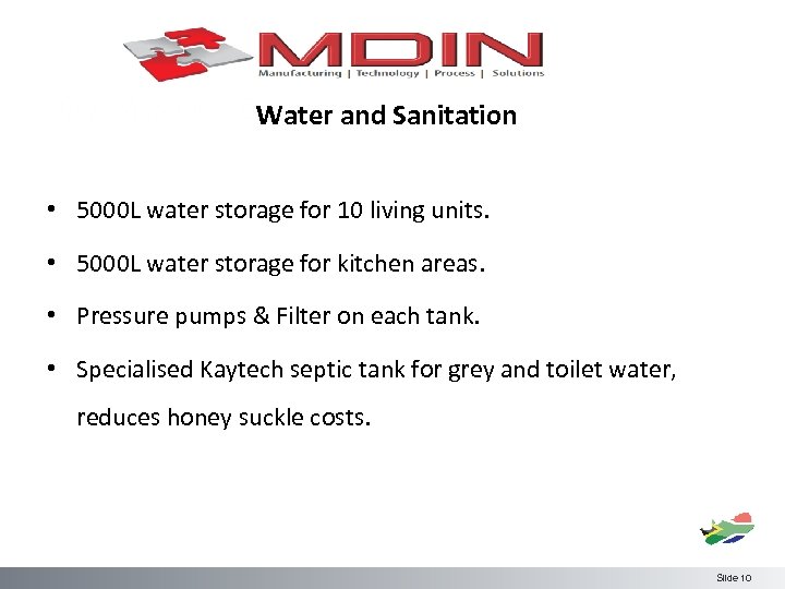 Water and Sanitation • 5000 L water storage for 10 living units. • 5000
