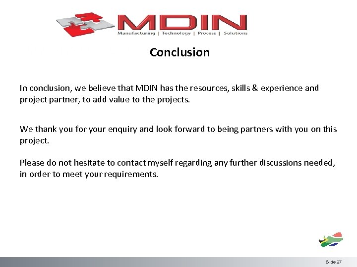 Conclusion In conclusion, we believe that MDIN has the resources, skills & experience and