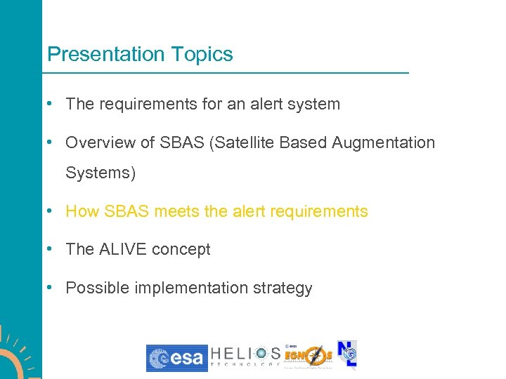 Presentation Topics • The requirements for an alert system • Overview of SBAS (Satellite