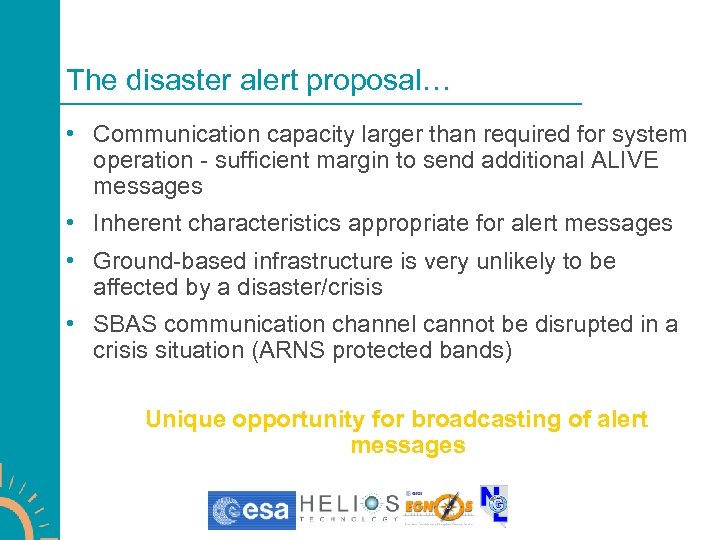The disaster alert proposal… • Communication capacity larger than required for system operation -