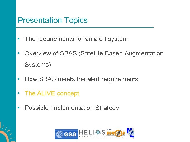 Presentation Topics • The requirements for an alert system • Overview of SBAS (Satellite
