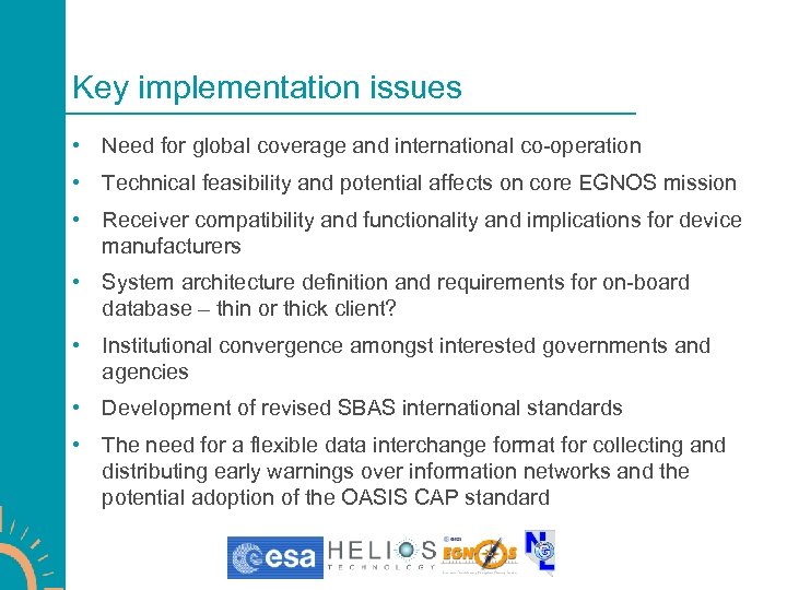 Key implementation issues • Need for global coverage and international co-operation • Technical feasibility