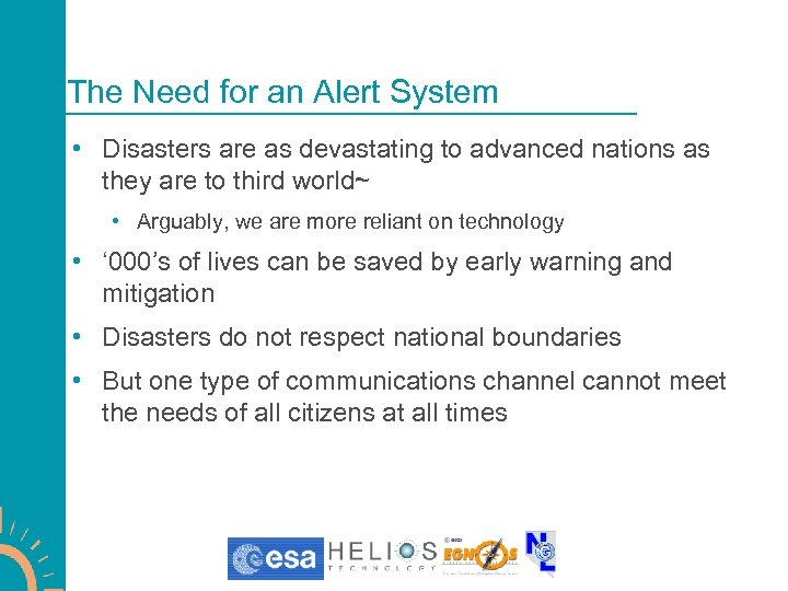 The Need for an Alert System • Disasters are as devastating to advanced nations