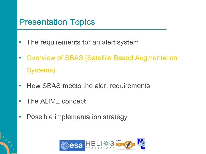 Presentation Topics • The requirements for an alert system • Overview of SBAS (Satellite