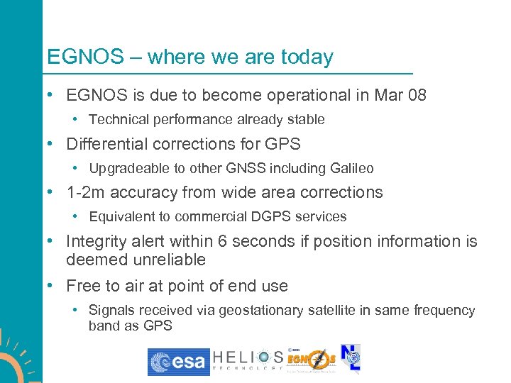 EGNOS – where we are today • EGNOS is due to become operational in