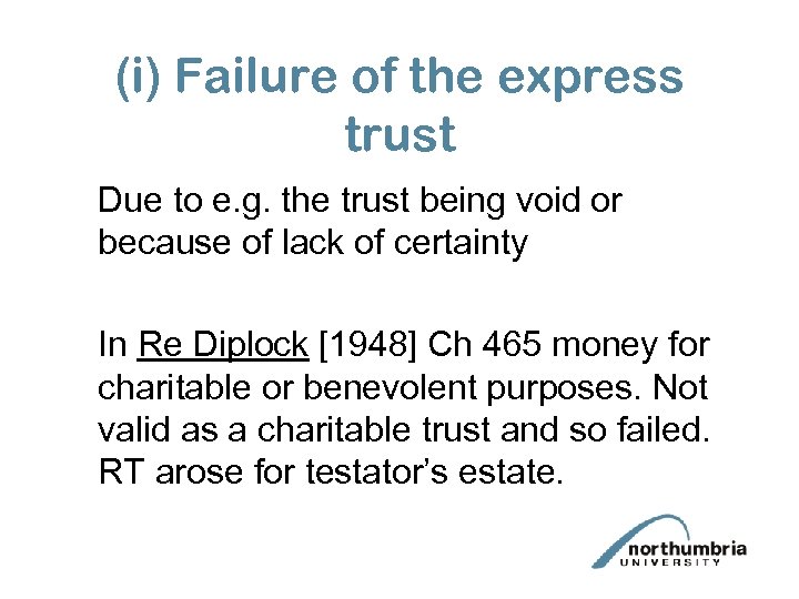 (i) Failure of the express trust Due to e. g. the trust being void
