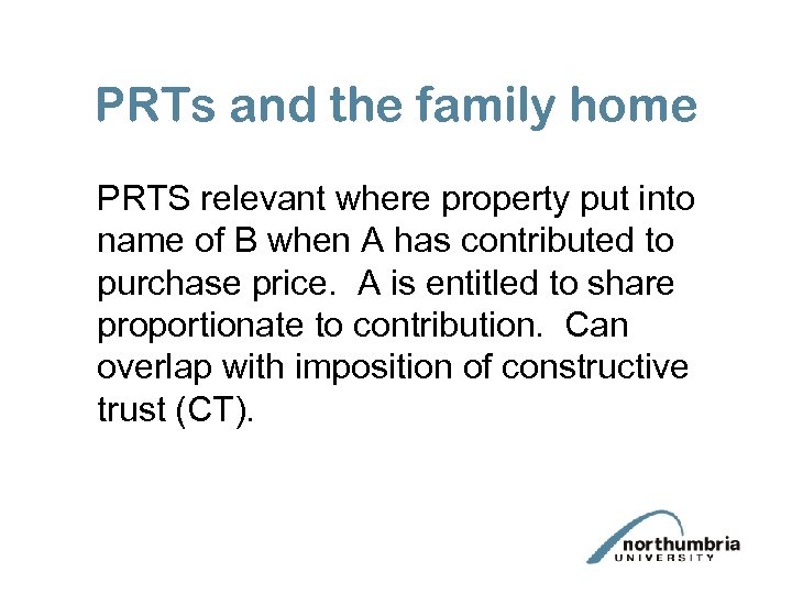 PRTs and the family home PRTS relevant where property put into name of B