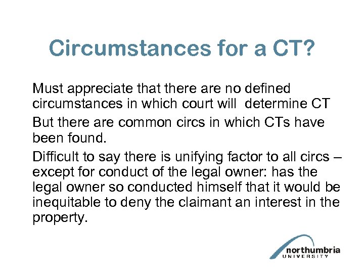 Circumstances for a CT? Must appreciate that there are no defined circumstances in which