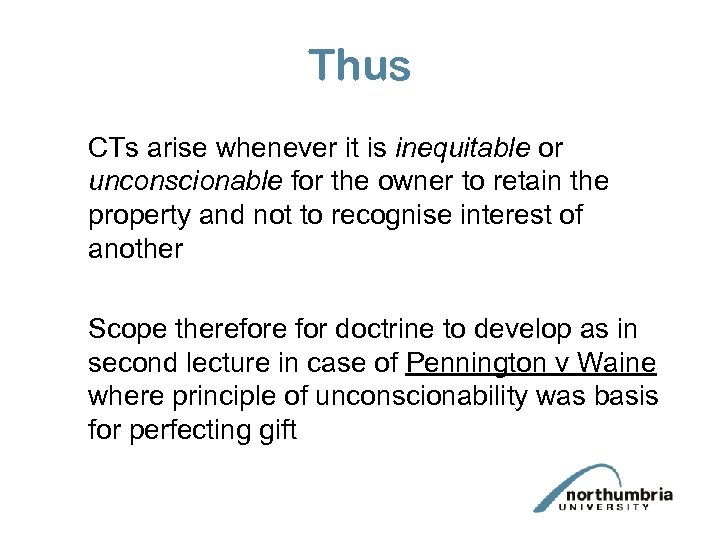 Thus CTs arise whenever it is inequitable or unconscionable for the owner to retain