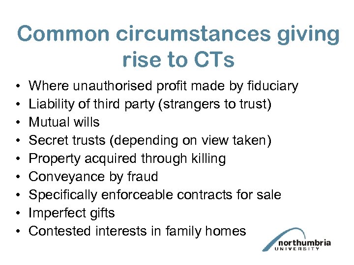 Common circumstances giving rise to CTs • • • Where unauthorised profit made by