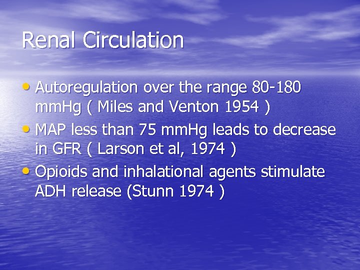 Renal Circulation • Autoregulation over the range 80 -180 mm. Hg ( Miles and