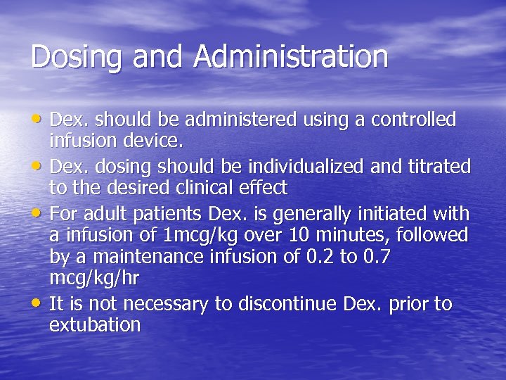 Dosing and Administration • Dex. should be administered using a controlled • • •