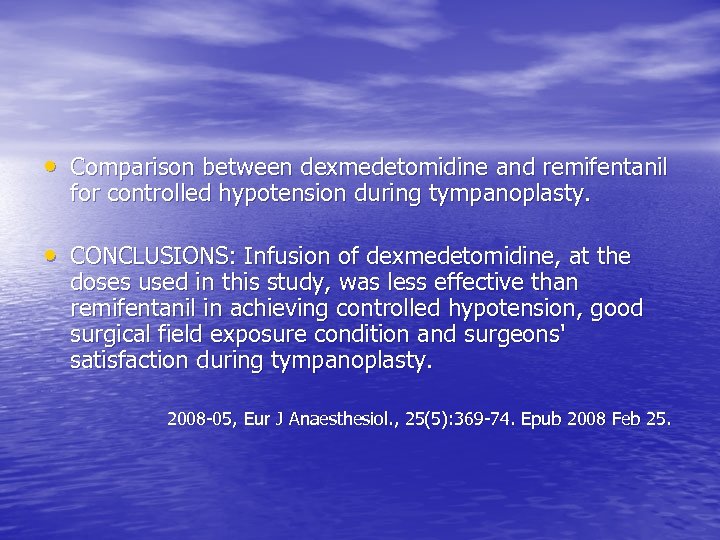  • Comparison between dexmedetomidine and remifentanil for controlled hypotension during tympanoplasty. • CONCLUSIONS: