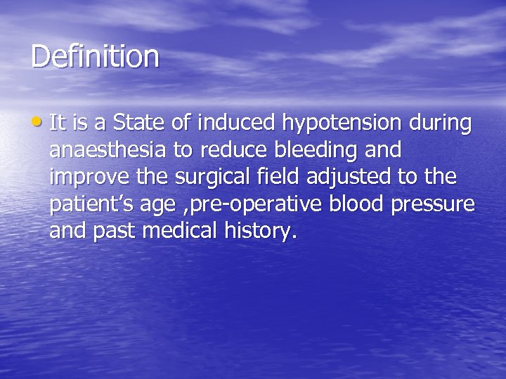  Definition • It is a State of induced hypotension during anaesthesia to reduce