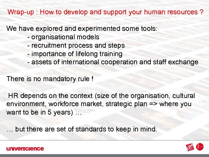 Wrap-up : How to develop and support your human resources ? We have explored