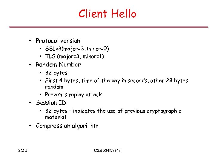 Client Hello – Protocol version • SSLv 3(major=3, minor=0) • TLS (major=3, minor=1) –