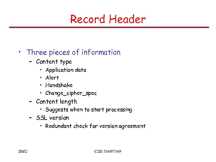Record Header • Three pieces of information – Content type • • Application data