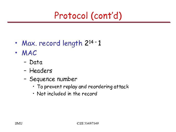 Protocol (cont’d) • Max. record length 214 – 1 • MAC – Data –