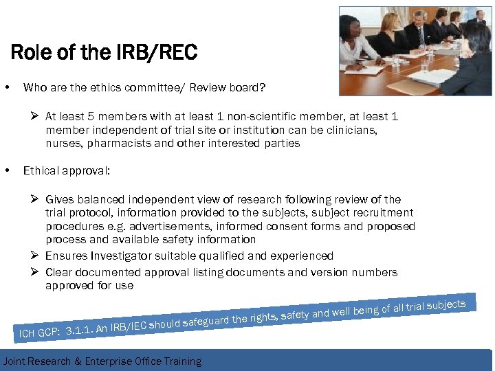 Role of the IRB/REC • Who are the ethics committee/ Review board? Ø At