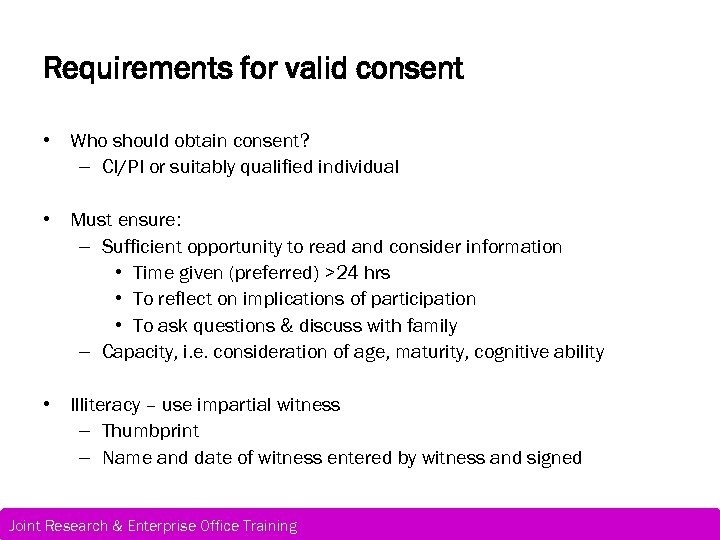 Requirements for valid consent • Who should obtain consent? – CI/PI or suitably qualified