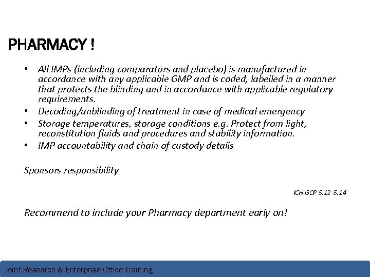 PHARMACY ! • All IMPs (including comparators and placebo) is manufactured in accordance with