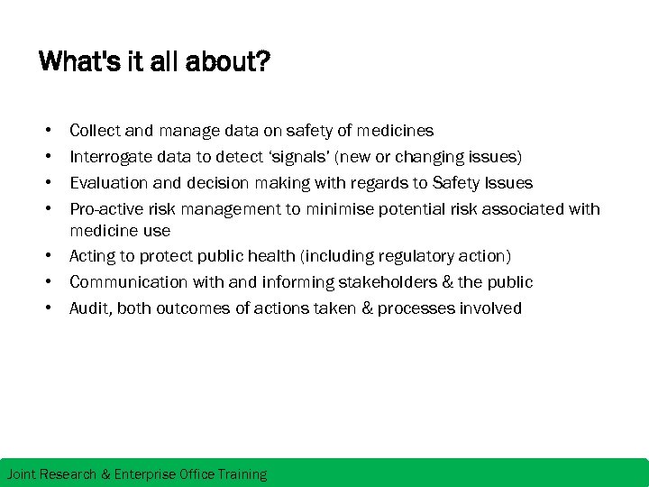 What's it all about? • • Collect and manage data on safety of medicines